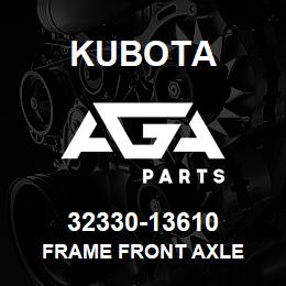 32330-13610 Kubota FRAME FRONT AXLE | AGA Parts