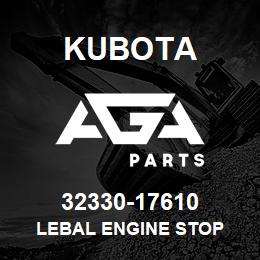 32330-17610 Kubota LEBAL ENGINE STOP | AGA Parts