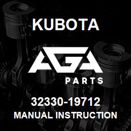 32330-19712 Kubota MANUAL INSTRUCTION | AGA Parts