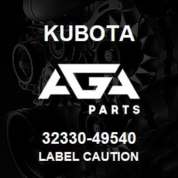 32330-49540 Kubota LABEL CAUTION | AGA Parts