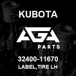 32400-11670 Kubota LABEL,TIRE LH | AGA Parts