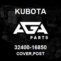 32400-16850 Kubota COVER,POST | AGA Parts