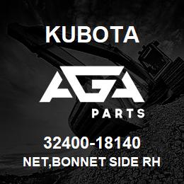 32400-18140 Kubota NET,BONNET SIDE RH | AGA Parts