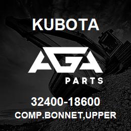 32400-18600 Kubota COMP.BONNET,UPPER | AGA Parts