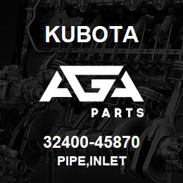 32400-45870 Kubota PIPE,INLET | AGA Parts