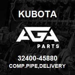 32400-45880 Kubota COMP.PIPE,DELIVERY | AGA Parts