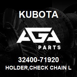 32400-71920 Kubota HOLDER,CHECK CHAIN L | AGA Parts