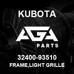 32400-93510 Kubota FRAME,LIGHT GRILLE | AGA Parts