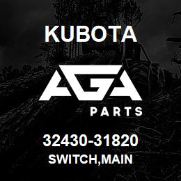 32430-31820 Kubota SWITCH,MAIN | AGA Parts