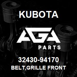 32430-94170 Kubota BELT,GRILLE FRONT | AGA Parts