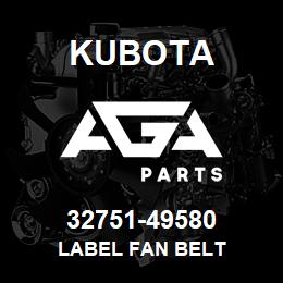 32751-49580 Kubota LABEL FAN BELT | AGA Parts