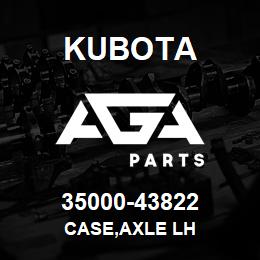 35000-43822 Kubota CASE,AXLE LH | AGA Parts