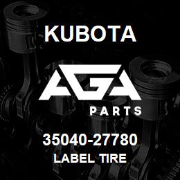 35040-27780 Kubota LABEL TIRE | AGA Parts