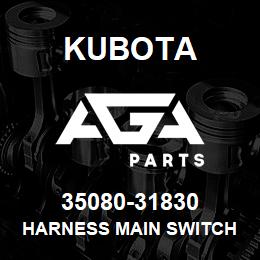 35080-31830 Kubota HARNESS MAIN SWITCH | AGA Parts