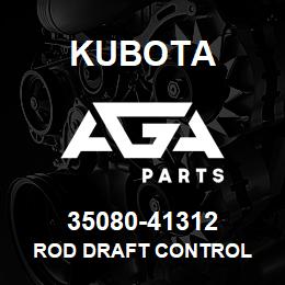 35080-41312 Kubota ROD DRAFT CONTROL | AGA Parts