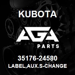 35176-24580 Kubota LABEL,AUX.S-CHANGE | AGA Parts