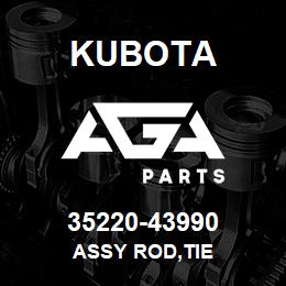 35220-43990 Kubota ASSY ROD,TIE | AGA Parts