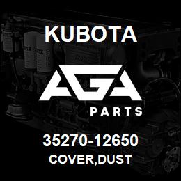 35270-12650 Kubota COVER,DUST | AGA Parts