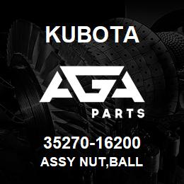 35270-16200 Kubota ASSY NUT,BALL | AGA Parts