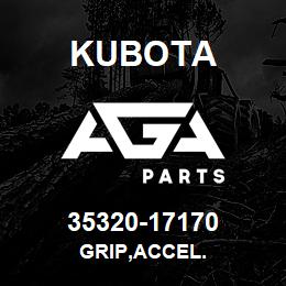 35320-17170 Kubota GRIP,ACCEL. | AGA Parts