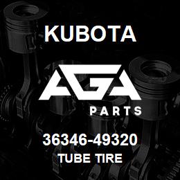 36346-49320 Kubota TUBE TIRE | AGA Parts