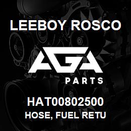 HAT00802500 Leeboy Rosco HOSE, FUEL RETU | AGA Parts