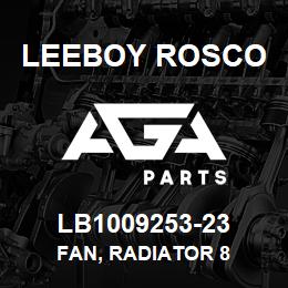 LB1009253-23 Leeboy Rosco FAN, RADIATOR 8 | AGA Parts