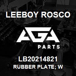 LB20214821 Leeboy Rosco RUBBER PLATE; W | AGA Parts