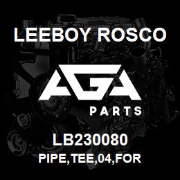 LB230080 Leeboy Rosco PIPE,TEE,04,FOR | AGA Parts