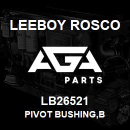 LB26521 Leeboy Rosco PIVOT BUSHING,B | AGA Parts