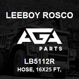 LB5112R Leeboy Rosco HOSE, 16X25 FT, | AGA Parts