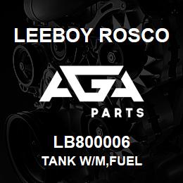 LB800006 Leeboy Rosco TANK W/M,FUEL | AGA Parts