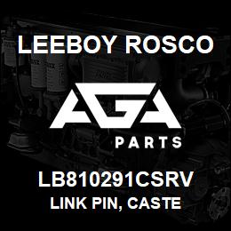 LB810291CSRV Leeboy Rosco LINK PIN, CASTE | AGA Parts