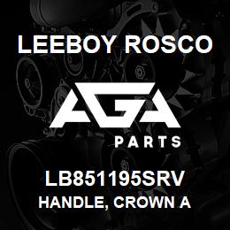 LB851195SRV Leeboy Rosco HANDLE, CROWN A | AGA Parts