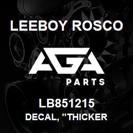 LB851215 Leeboy Rosco DECAL, "THICKER | AGA Parts