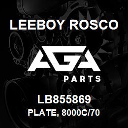 LB855869 Leeboy Rosco PLATE, 8000C/70 | AGA Parts