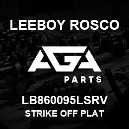 LB860095LSRV Leeboy Rosco STRIKE OFF PLAT | AGA Parts