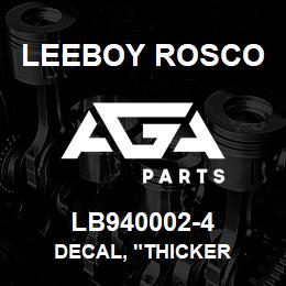 LB940002-4 Leeboy Rosco DECAL, "THICKER | AGA Parts