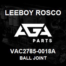 VAC2785-0018A Leeboy Rosco BALL JOINT | AGA Parts