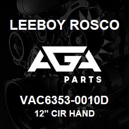 VAC6353-0010D Leeboy Rosco 12" CIR HAND | AGA Parts