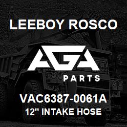 VAC6387-0061A Leeboy Rosco 12" INTAKE HOSE | AGA Parts