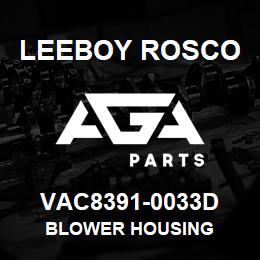 VAC8391-0033D Leeboy Rosco BLOWER HOUSING | AGA Parts