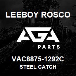 VAC8875-1292C Leeboy Rosco STEEL CATCH | AGA Parts