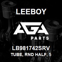 LB981742SRV Leeboy TUBE, RND HALF, 5 | AGA Parts