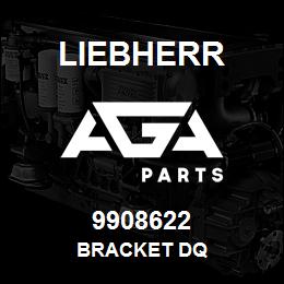 9908622 Liebherr BRACKET DQ | AGA Parts