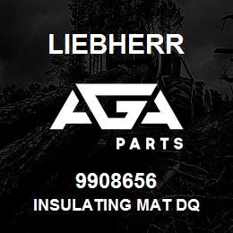 9908656 Liebherr INSULATING MAT DQ | AGA Parts