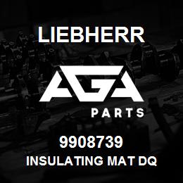 9908739 Liebherr INSULATING MAT DQ | AGA Parts