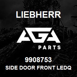 9908753 Liebherr SIDE DOOR FRONT LEDQ | AGA Parts