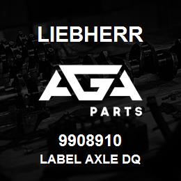 9908910 Liebherr LABEL AXLE DQ | AGA Parts