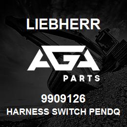 9909126 Liebherr HARNESS SWITCH PENDQ | AGA Parts